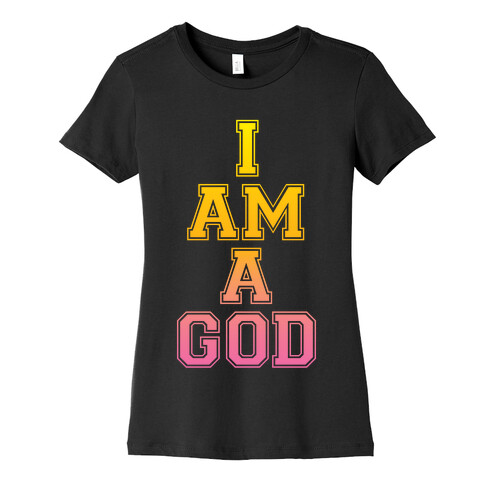 I Am A God Womens T-Shirt