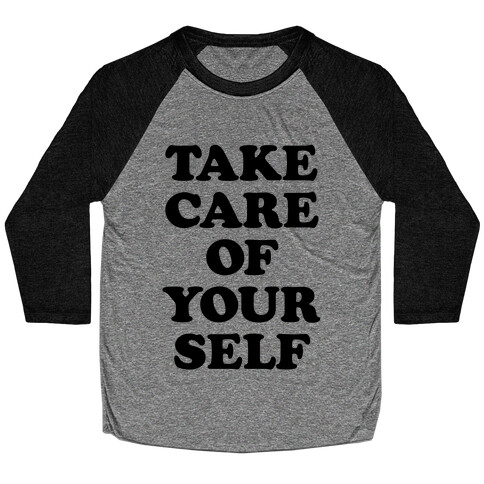 Take Care Of Yourself Baseball Tee