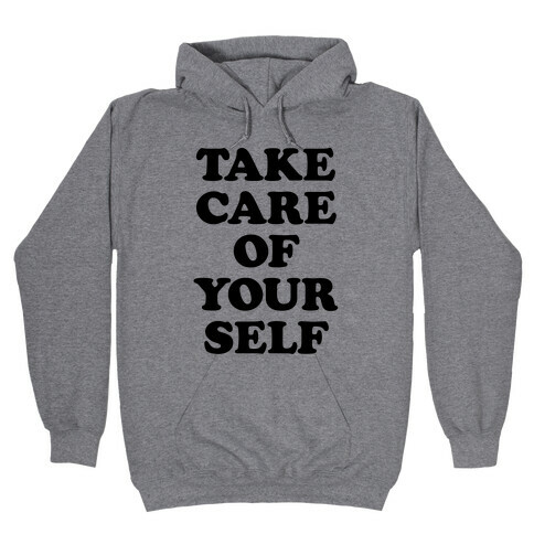 Take Care Of Yourself Hooded Sweatshirt