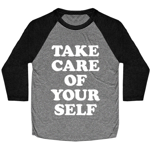 Take Care Of Yourself Baseball Tee