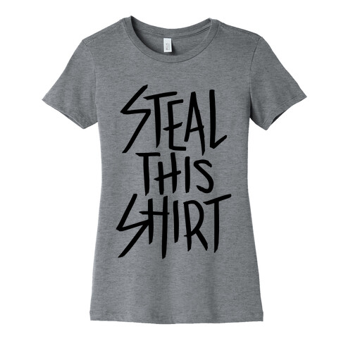 Steal This Shirt Womens T-Shirt