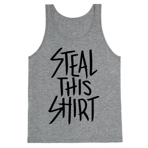 Steal This Shirt Tank Top