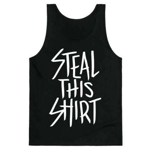 Steal This Shirt Tank Top