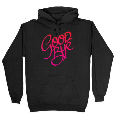 Goodbye Hooded Sweatshirt