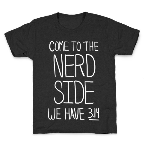 Come to the Nerd Side! Kids T-Shirt