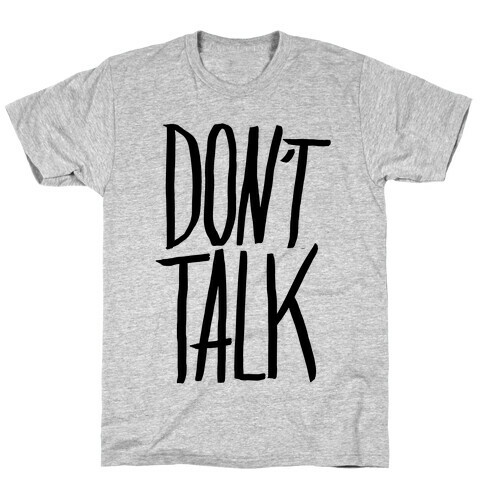 Don't Talk T-Shirt