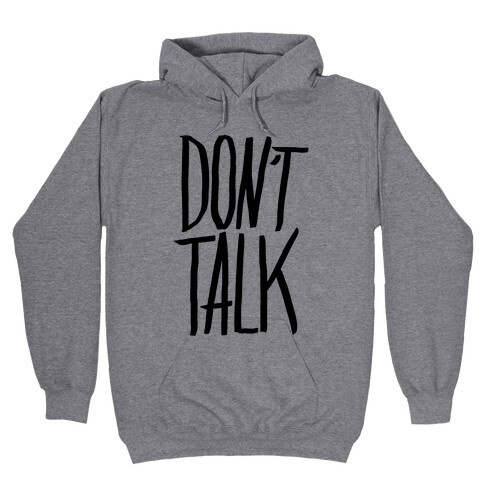 Don't Talk Hooded Sweatshirt