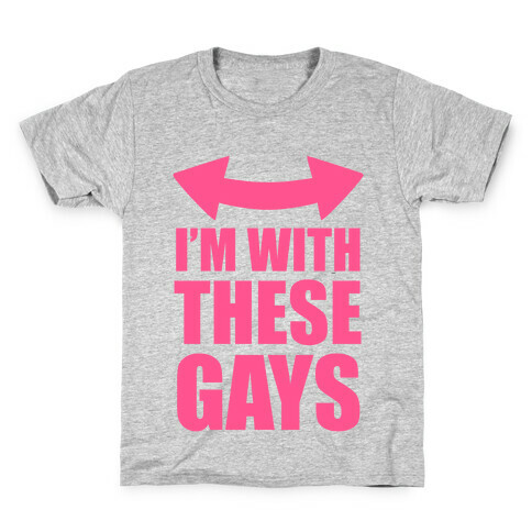 I'm With These Gays Kids T-Shirt