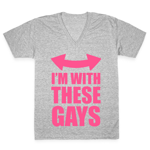 I'm With These Gays V-Neck Tee Shirt