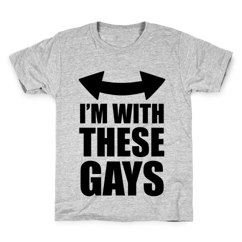 I'm With These Gays Kids T-Shirt