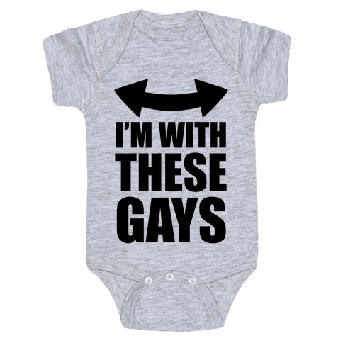 I'm With These Gays Baby One-Piece