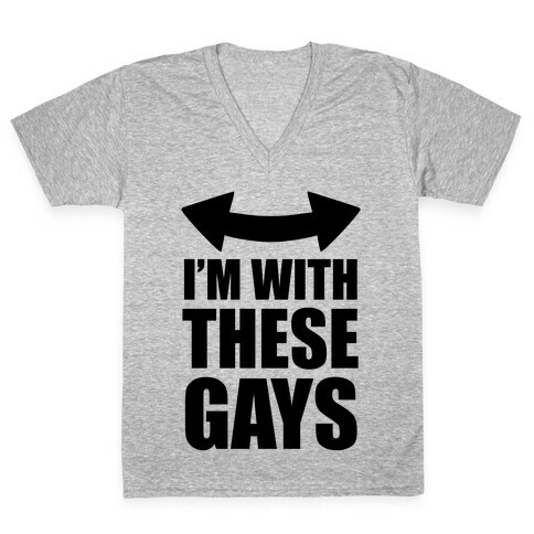I'm With These Gays V-Neck Tee Shirt
