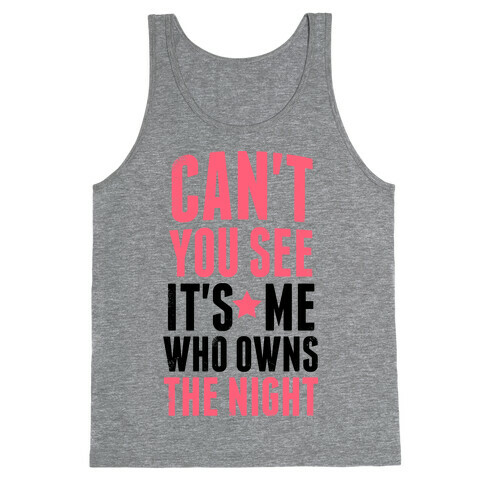 It's Me Who Own The Night Tank Top