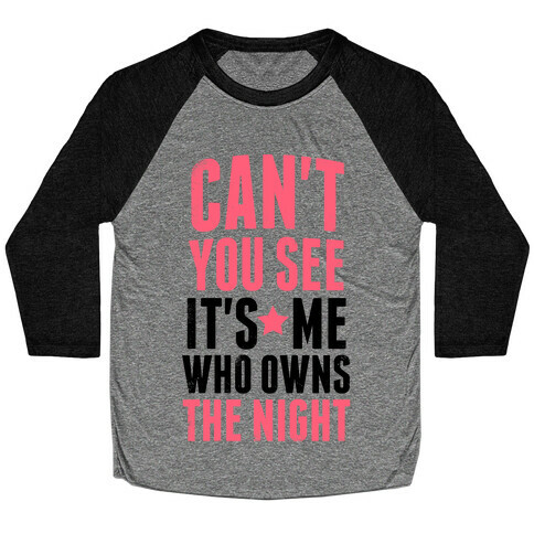 It's Me Who Own The Night Baseball Tee