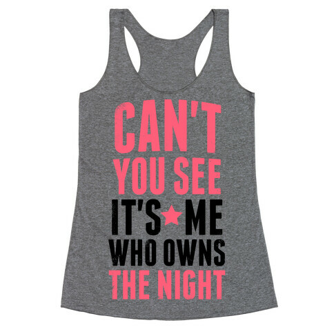It's Me Who Own The Night Racerback Tank Top