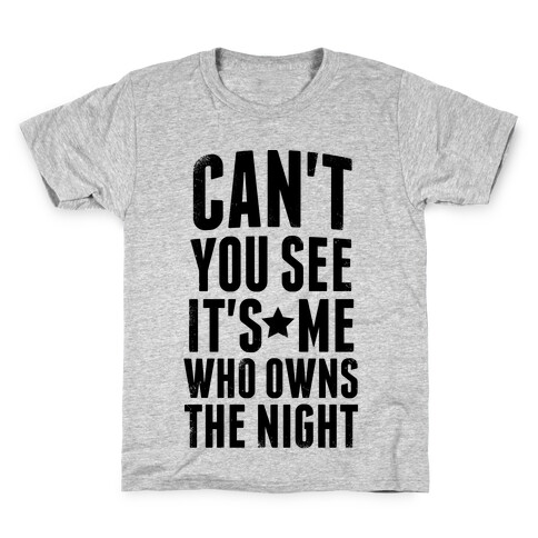 It's Me Who Owns The Night Kids T-Shirt