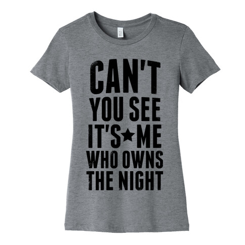 It's Me Who Owns The Night Womens T-Shirt