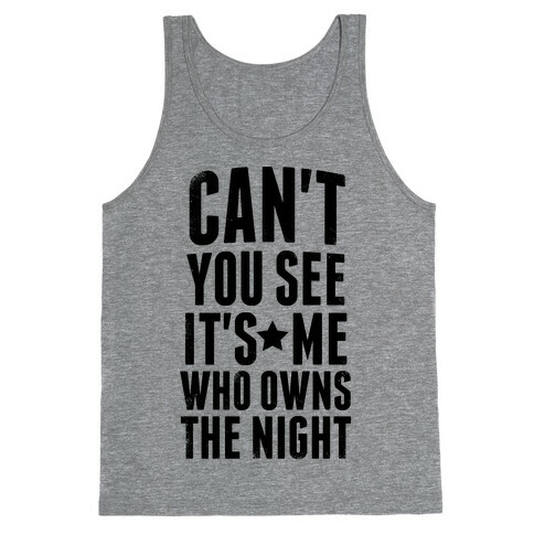 It's Me Who Owns The Night Tank Top