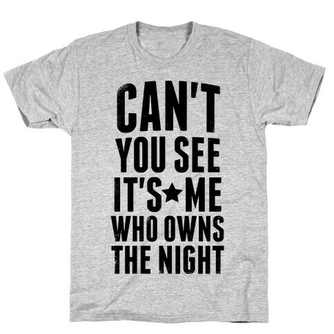 It's Me Who Owns The Night T-Shirt