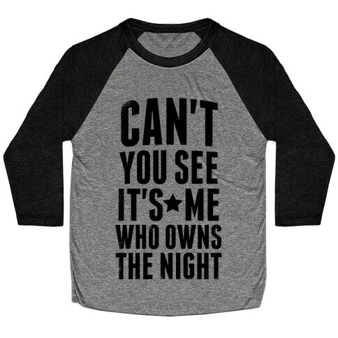 It's Me Who Owns The Night Baseball Tee