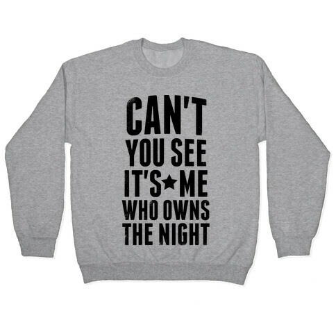 It's Me Who Owns The Night Pullover