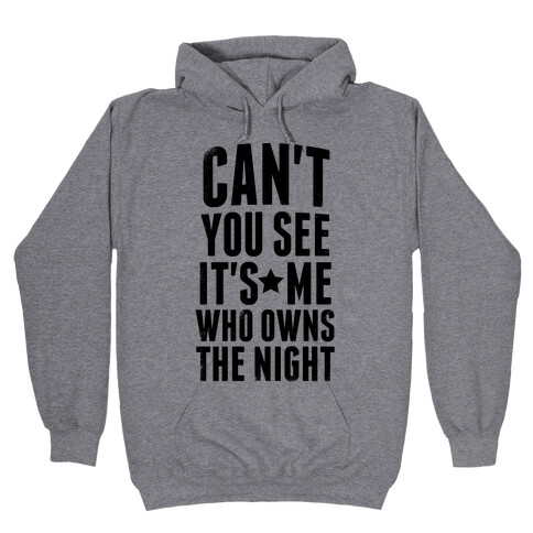 It's Me Who Owns The Night Hooded Sweatshirt