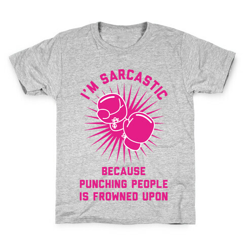 I'm Sarcastic Because Punching People is Frowned Upon Kids T-Shirt