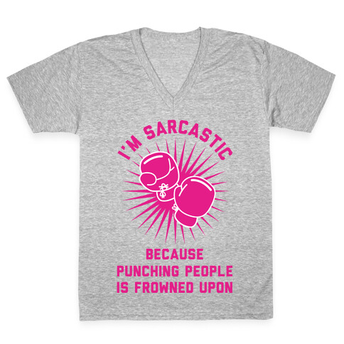 I'm Sarcastic Because Punching People is Frowned Upon V-Neck Tee Shirt
