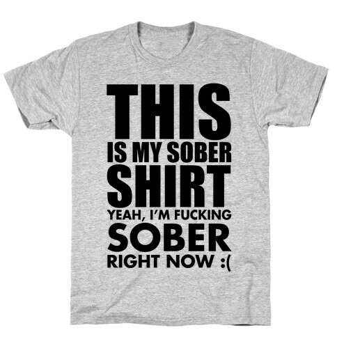 Sober Shirt T-Shirt
