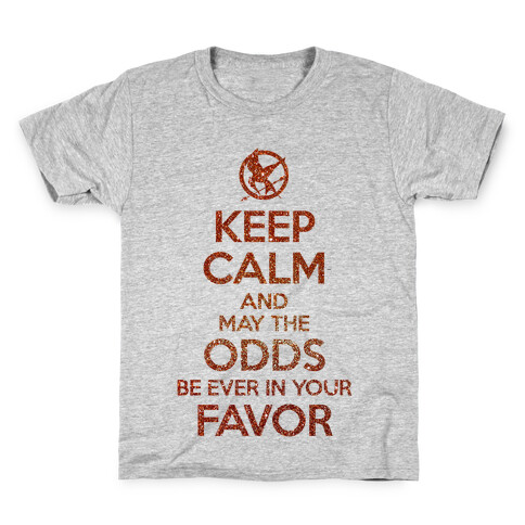 Keep Calm And May The Odds Ever Be In Your Favor Kids T-Shirt