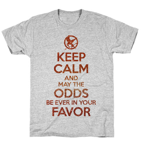 Keep Calm And May The Odds Ever Be In Your Favor T-Shirt