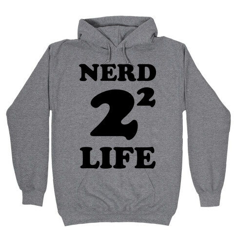 Nerd For Life Hooded Sweatshirt