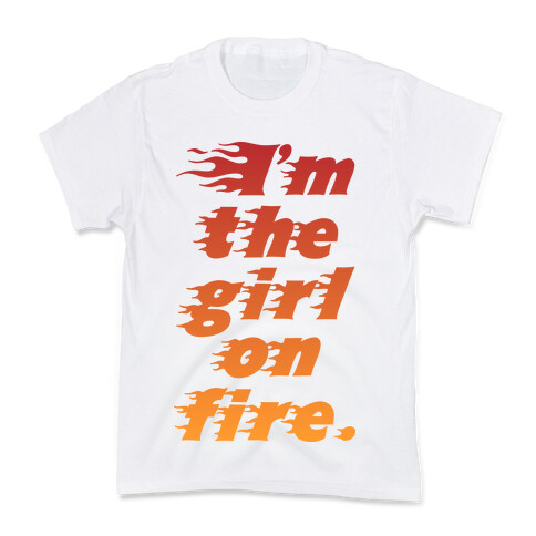 I'm The Girl On Fire Kids T-Shirt