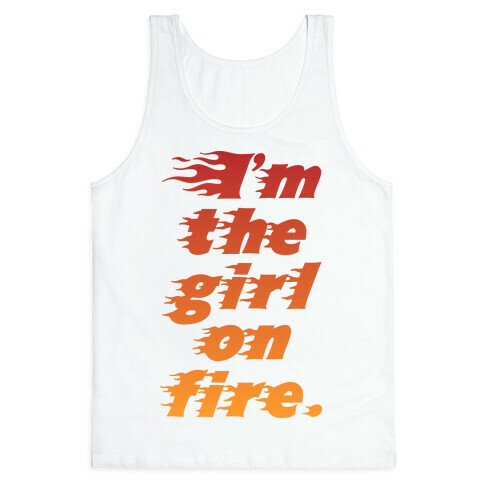 I'm The Girl On Fire Tank Top