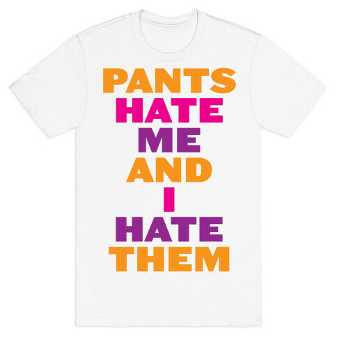 I Hate Pants T-Shirt