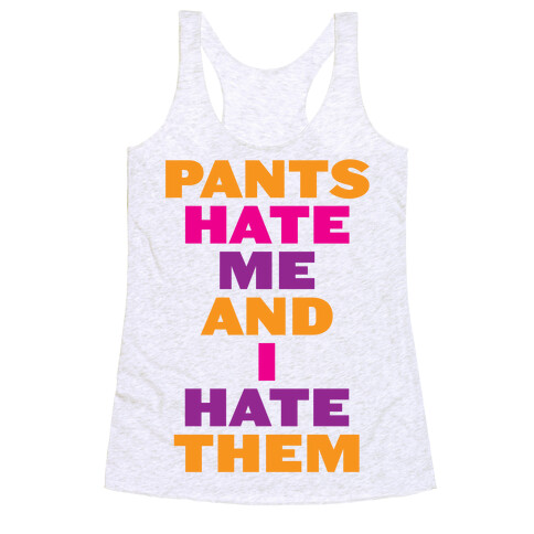 I Hate Pants Racerback Tank Top