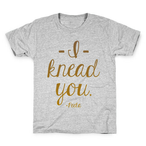 I Knead You Kids T-Shirt