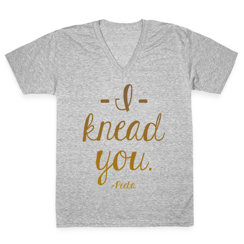 I Knead You V-Neck Tee Shirt