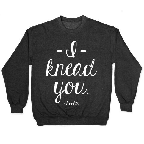 I Knead You Pullover