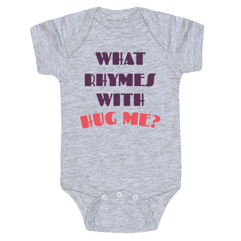 What Rhymes With Hug Me Baby One-Piece