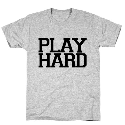 Play Hard T-Shirt