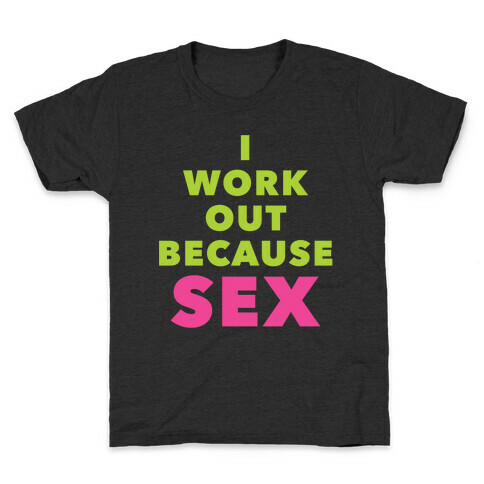 I Work Out Because Sex Kids T-Shirt