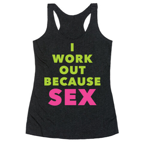 I Work Out Because Sex Racerback Tank Top