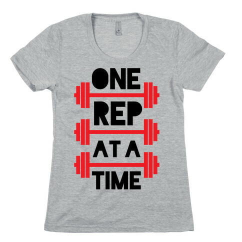 One Rep At A Time Womens T-Shirt