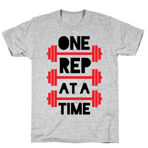 One Rep At A Time T-Shirt