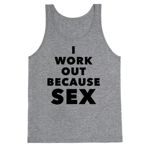 I Work Out Because Sex (Black Text) Tank Top