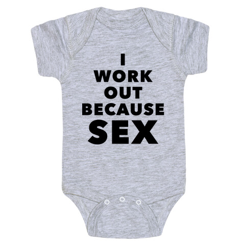 I Work Out Because Sex (Black Text) Baby One-Piece