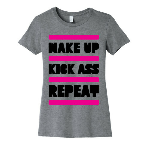 Wake Up Kick Ass Repeat Womens T-Shirt