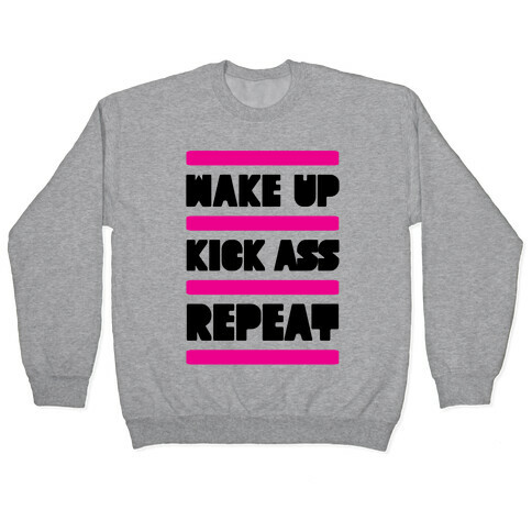 Wake Up Kick Ass Repeat Pullover