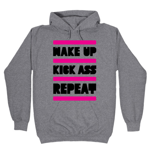 Wake Up Kick Ass Repeat Hooded Sweatshirt